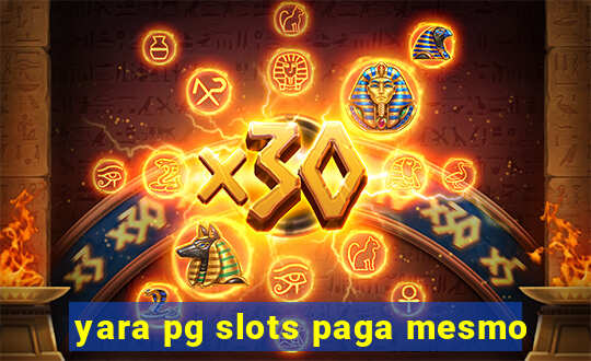 yara pg slots paga mesmo